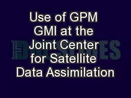 Use of GPM GMI at the Joint Center for Satellite Data Assimilation