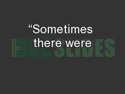 “Sometimes there were