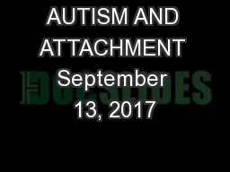 AUTISM AND ATTACHMENT September 13, 2017