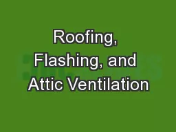 Roofing, Flashing, and Attic Ventilation