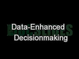 Data-Enhanced  Decisionmaking
