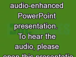 This is an audio-enhanced PowerPoint presentation.  To hear the audio, please open this presentatio