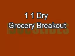 1 1 Dry Grocery Breakout