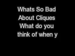 Whats So Bad About Cliques What do you think of when y