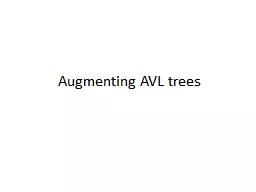 Augmenting AVL trees How we’ve thought about trees so far