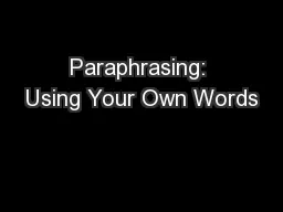 Paraphrasing: Using Your Own Words
