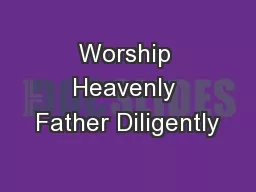 Worship Heavenly Father Diligently