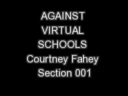 AGAINST VIRTUAL SCHOOLS Courtney Fahey Section 001