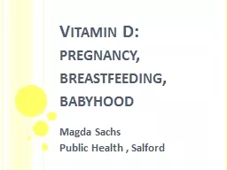 Vitamin D: pregnancy,  breastfeeding, babyhood
