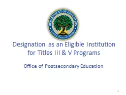 Designation as an Eligible Institution for Titles III & V Programs