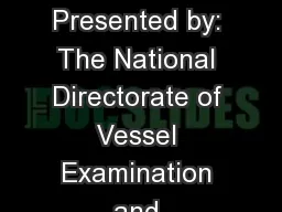 2015 VSC WORKSHOP Presented by: The National Directorate of Vessel Examination and Recreational