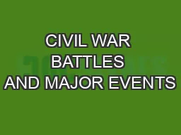 CIVIL WAR BATTLES AND MAJOR EVENTS