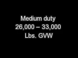 Medium duty 26,000 – 33,000 Lbs. GVW