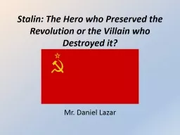 Stalin: The Hero who Preserved the Revolution or the Villain who Destroyed it?