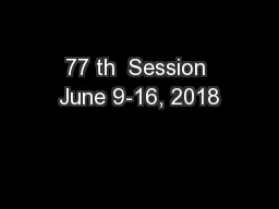 77 th  Session June 9-16, 2018