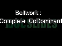 Bellwork :   Complete  CoDominant