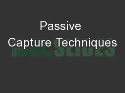 Passive Capture Techniques