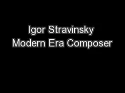 Igor Stravinsky Modern Era Composer