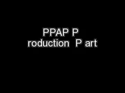 PPAP P roduction  P art
