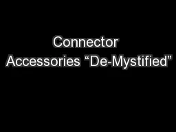 Connector Accessories “De-Mystified”