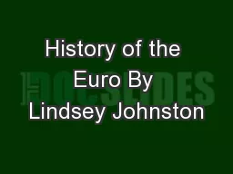 History of the Euro By Lindsey Johnston