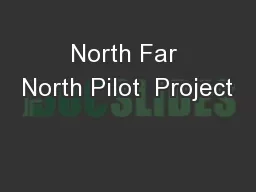 North Far North Pilot  Project