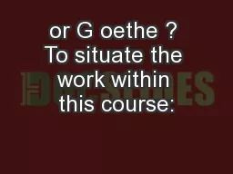 or G oethe ? To situate the work within this course: