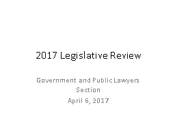 2017 Legislative Review Government and Public Lawyers Section