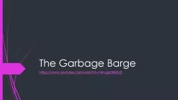 The Garbage Barge  https://www.youtube.com/watch?v=WrugoT8N5cE