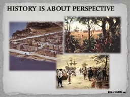 HISTORY  IS  ABOUT  PERSPECTIVE