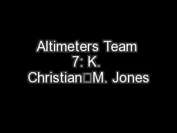 Altimeters Team 7: K. Christian	M. Jones