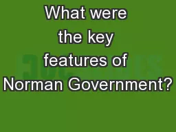 What were the key features of Norman Government?