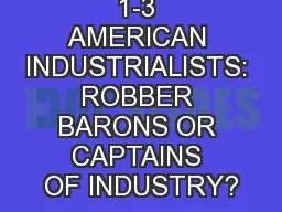 Handouts  1-3 AMERICAN INDUSTRIALISTS: ROBBER BARONS OR CAPTAINS OF INDUSTRY?