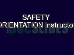SAFETY ORIENTATION Instructor: