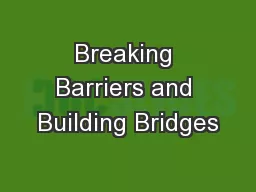 Breaking Barriers and Building Bridges
