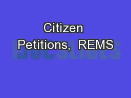 Citizen Petitions,  REMS