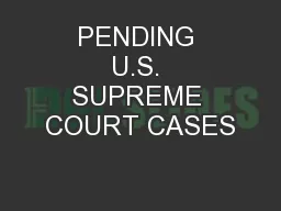 PENDING U.S. SUPREME COURT CASES
