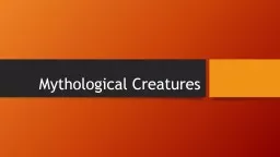 Mythological Creatures  Mythological Creatures