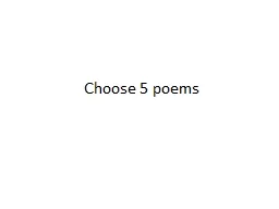 Choose 5 poems Choose 5 poems from the anthology that you have a lot to say about