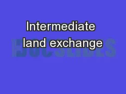 Intermediate land exchange