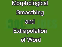 Morphological Smoothing and Extrapolation of Word