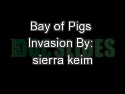 Bay of Pigs Invasion By: sierra keim