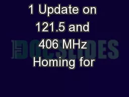 1 Update on 121.5 and 406 MHz Homing for