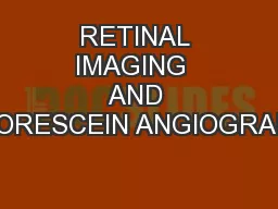 RETINAL IMAGING  AND FLUORESCEIN ANGIOGRAPHY