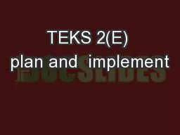 TEKS 2(E) plan and  implement