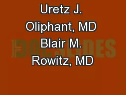Uretz J. Oliphant, MD Blair M. Rowitz, MD