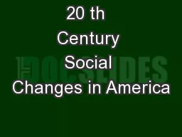 20 th  Century Social Changes in America