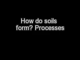 How do soils form? Processes