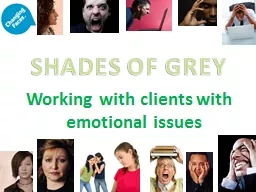 SHADES OF GREY Working with clients with emotional issues
