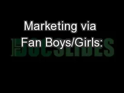 Marketing via Fan Boys/Girls: